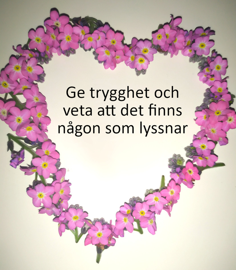 Rosa blommor placerade i form av ett hjärta. Text i hjärtat: Ge trygghet och veta att det finns någon som lyssnar